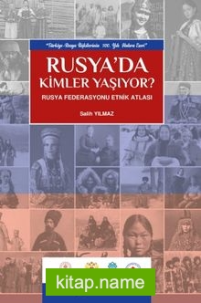 Rusya’da Kimler Yaşıyor?  Rusya Federasyonu Etnik Atlası