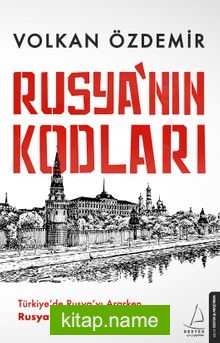 Rusya’nın Kodları Türkiye’de Rusya’yı Ararken Rusya’da Türkiye’yi Bulmak