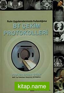 Rutin Uygulamalarımızda Kullandığımız BT Çekim Protokolleri