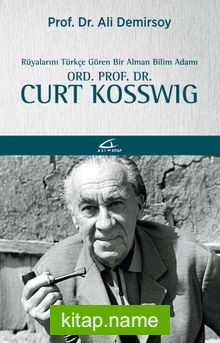Rüyalarını Türkçe Gören Bir Bilim Adamı:  Ord. Prof. Dr. Curt Kosswig