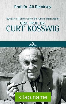 Rüyalarını Türkçe Gören Bir Bilim Adamı: Ord. Prof. Dr. Curt Kosswig