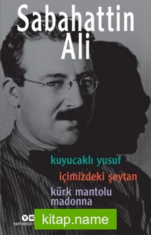 Sabahattin Ali Üç Roman Kuyucaklı Yusuf – İçimizdeki Şeytan – Kürk Mantolu Madonna