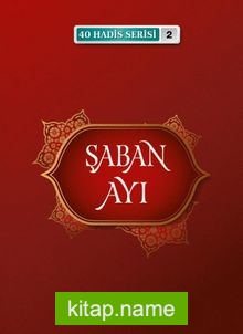 Şaban Ayı / 40 Hadis Serisi 2