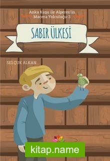 Sabır Ülkesi / Anka Kuşu İle Alperen’in Macera Yolcuğu 3