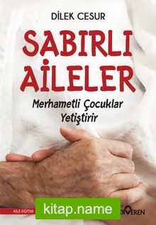 Sabırlı Aileler Merhametli Çocuklar Yetiştirir