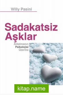 Sadakatsiz Aşklar  Aldatmanın Psikolojisi Üzerine