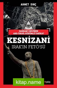 Saddam’ı Deviren Abd – İsrail Güdümlü Tarikat Kesnizani