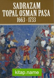 Sadrazam Topal Osman Paşa 1663-1733