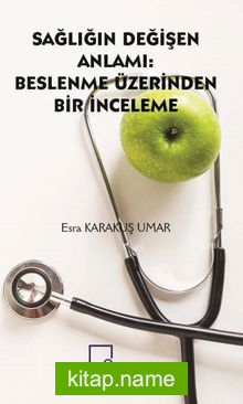 Sağlığın Değişen Anlamı:Beslenme Üzerinden Bir İnceleme