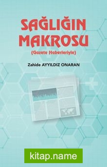 Sağlığın Makrosu (Gazete Haberleriyle)