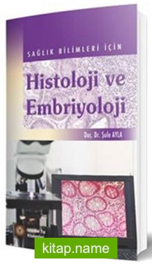 Sağlık Bilimleri İçin Histoloji ve Embriyoloji