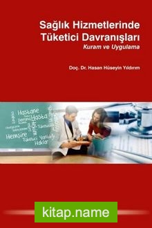 Sağlık Hizmetlerinde Tüketici Davranışları Kuram ve Uygulama