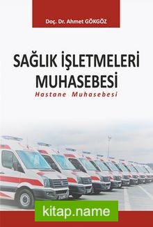 Sağlık İşletmeleri Muhasebesi  Hastane Muhasebesi