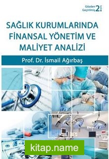 Sağlık Kurumlarında Finansal Yönetim ve Maliyet Analizi