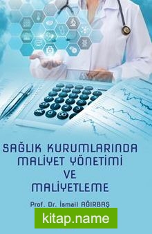 Sağlık Kurumlarında Maliyet Yönetimi ve Maliyetleme