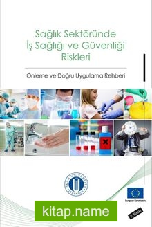 Sağlık Sektöründe İş Sağlığı ve Güvenliği Riskleri Önleme ve Doğru Uygulama Rehberi