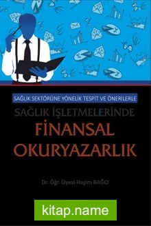 Sağlık Sektörüne Yönelik Tespit ve Önerilerle Sağlık İşletmelerinde Finansal Okuryazarlık