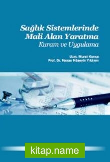 Sağlık Sistemlerinde Mali Alan Yaratma Kuram ve Uygulama