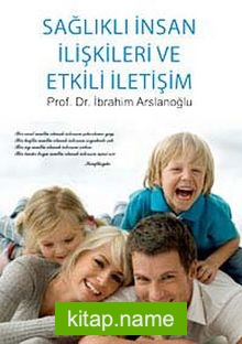 Sağlıklı İnsan İlişkileri ve Etkili İletişim