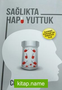 Sağlıkta Hapı Yuttuk