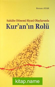 Sahabe Dönemi Siyasi Olaylarında Kur’an’ın Rolü