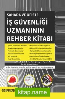 Sahada ve Ofiste İş Güvenliği Uzmanının Rehber Kitabı