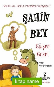 Şahin Bey / Sevimli Tay Fıstık’la Kahramanlık Hikayeleri 1