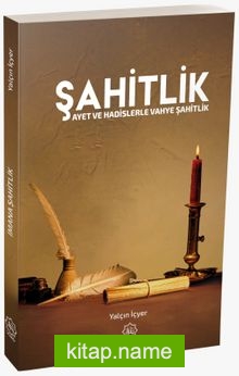 Şahitlik Ayet ve Hadislerle Vahye Şahidlik