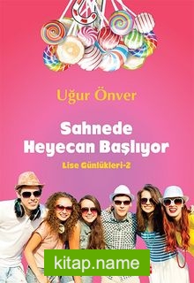 Sahnede Heyecan Başlıyor / Lise Günlükleri 2