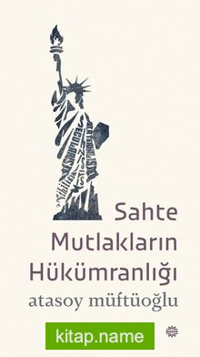 Sahte Mutlakların Hükümranlığı