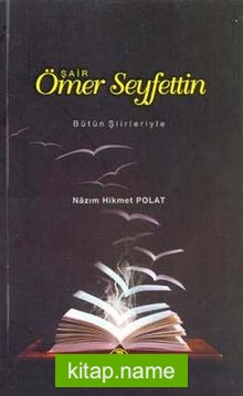 Şair Ömer Seyfettin (Bütün Şiirleriyle)