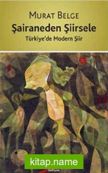 Şairaneden Şiirsele  Türkiye’de Modern Şiir