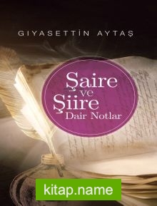 Şaire ve Şiire Dair Notlar