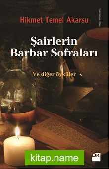 Şairlerin Barbar Sofraları ve Diğer Öyküler