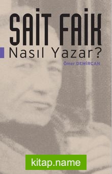 Sait Faik Nasıl Yazar?