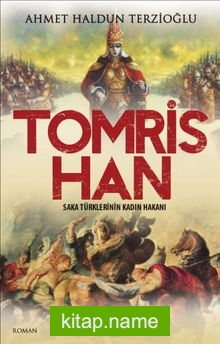 Saka Türklerinin Kadın Hakanı Tomris Han