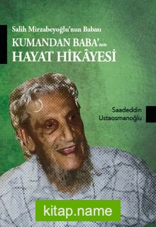 Salih Mirzabeyoğlu’nun Babası Kumandan Baba’nın Hayat Hikayesi