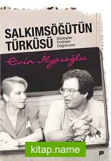 Salkımsöğütün Türküsü  Söyleşiler Portreler Değinmeler