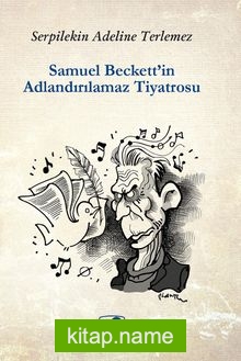 Samuel Beckett’in Adlandırılamaz Tiyatrosu