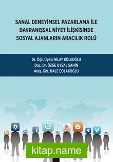 Sanal Deneyimsel Pazarlama İle Davranışsal Niyet İlişkisinde Sosyal Ajanların Aracılık Rolü