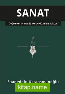 Sanat Doğrunun Olmadığı Yerde Güzel de Yoktur