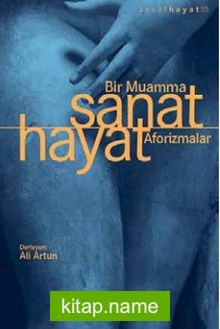 Sanat Hayat Bir Muamma – Aforizmalar