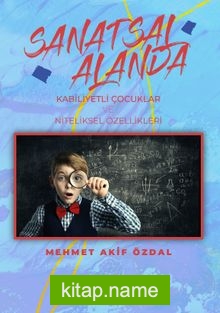 Sanatsal Alanda Kabiliyetli Çocuklar ve Niteliksel Özellikleri