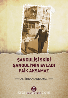 Şangulişi Skiri Şanguli’nin Evladı Faik Aksamaz