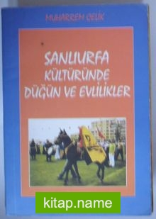 Şanlıurfa Kültüründe Düğün ve Evlilikler (Kod:6-G-28)