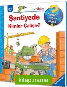 Şantiyede Kimler Çalışır? / Neden Niçin Nasıl?