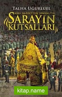 Sarayın Kutsalları Asr-ı Saadet’ten Osmanlı’ya