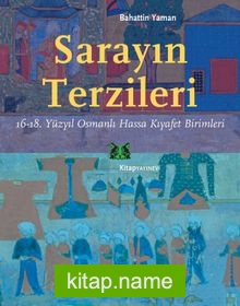 Sarayın Terzileri  16-18. Yüzyıl Osmanlı Hassa Kıyafet Birimleri