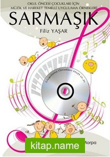 Sarmaşık (Cd’li)  Okul Öncesi Çocukları İçin Müzik ve Hareket Temelli Uygulama Örnekleri