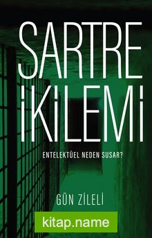 Sartre İkilemi Entelektüel Neden Susar?